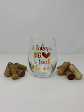 Load image into Gallery viewer, It Takes A Big Heart Wine Glass